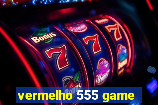 vermelho 555 game